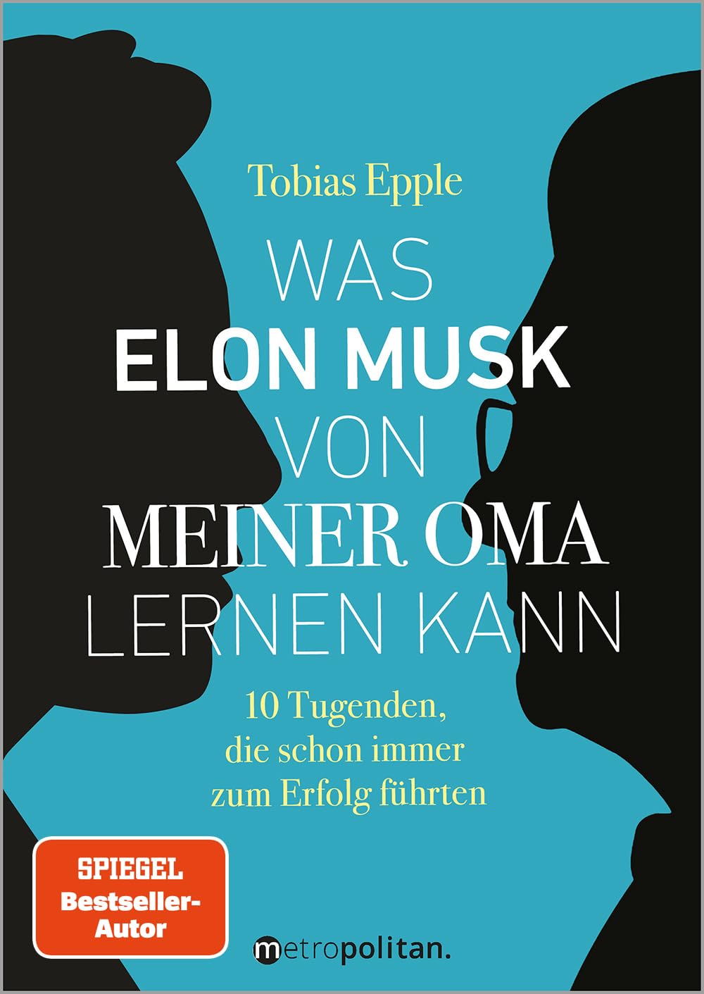 Was Elon Musk von meiner Oma lernen kann – Tobias Epple